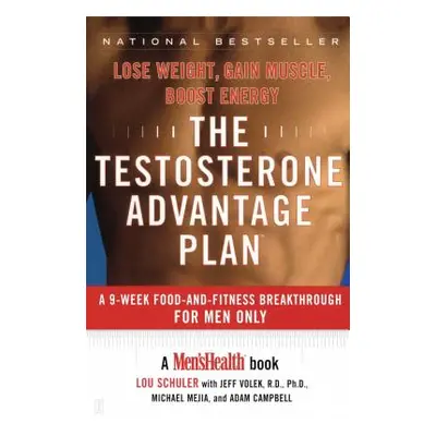 "The Testosterone Advantage Plan: Lose Weight, Gain Muscle, Boost Energy" - "" ("Schuler Lou")(P