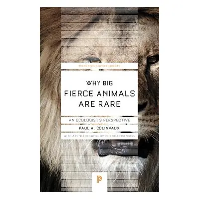 "Why Big Fierce Animals Are Rare: An Ecologist's Perspective" - "" ("Colinvaux Paul A.")(Paperba