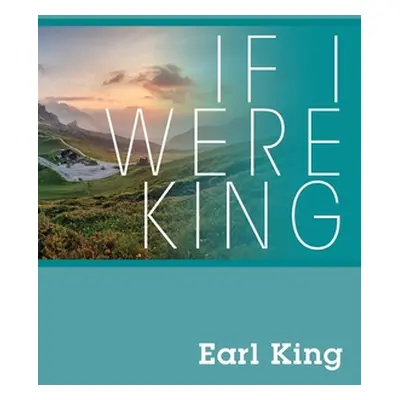 "If I Were King" - "" ("King Earl")(Paperback)