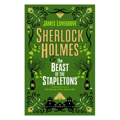 "Sherlock Holmes and the Beast of the Stapletons" - "" ("Lovegrove James")(Pevná vazba)