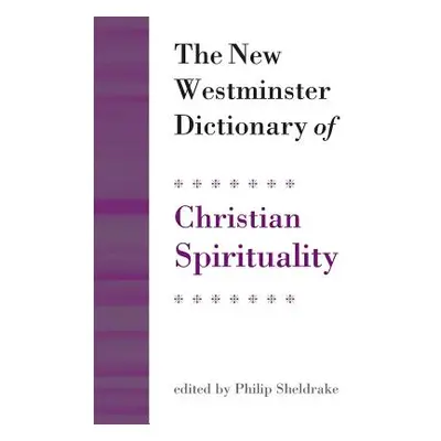 "The New Westminster Dictionary of Christian Spirituality" - "" ("Sheldrake Philip")(Paperback)