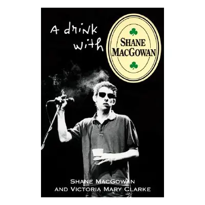 "A Drink with Shane Macgowan" - "" ("Macgowan Shane")(Paperback)