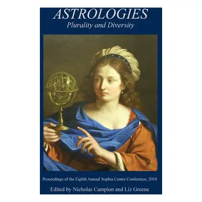 "Astrologies: Plurality and Diversity in the History of Astrology" - "" ("Campion Nicholas")(Pap