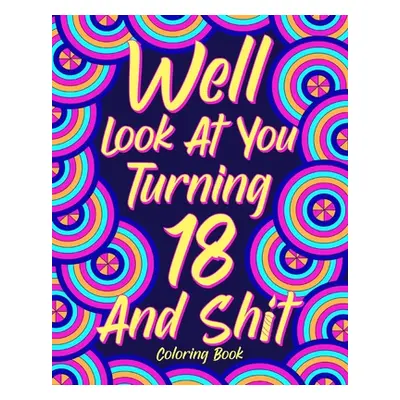 "Well Look at You Turning 18 and Shit Coloring Book" - "" ("Paperland")(Paperback)