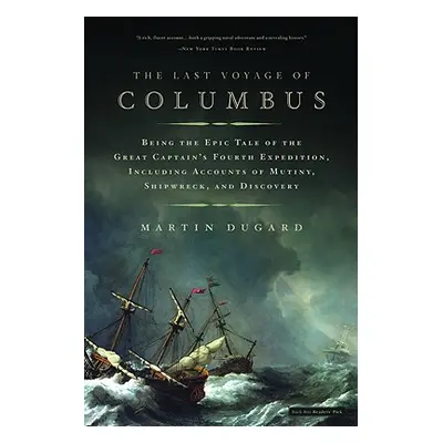 "The Last Voyage of Columbus: Being the Epic Tale of the Great Captain's Fourth Expedition, Incl