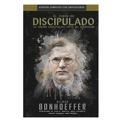 "El curso de discipulado: la versin completa del costo del discipulado" - "" ("Bonhoeffer Dietri