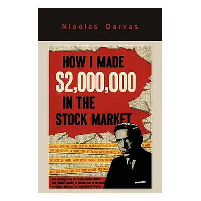 "How I Made $2,000,000 in the Stock Market" - "" ("Nicolas Darvas Nicolas")(Paperback)