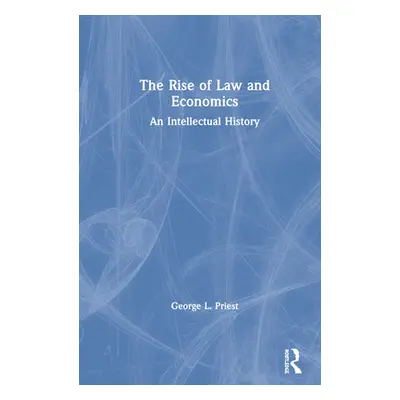 "The Rise of Law and Economics: An Intellectual History" - "" ("Priest George L.")(Pevná vazba)