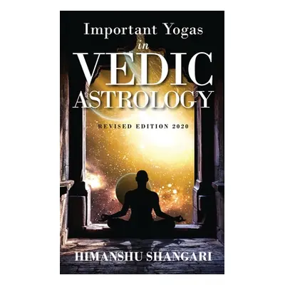 "Important Yogas in Vedic Astrology: Revised Edition 2020" - "" ("Himanshu Shangari")(Paperback)