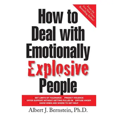 "How to Deal with Emotionally Explosive People" - "" ("Bernstein Albert J.")(Paperback)