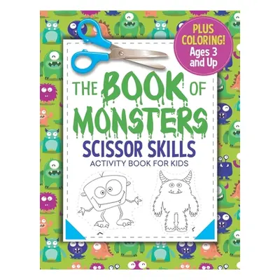 "The Book of Monsters Scissor Skills Activity Book for Kids: Coloring and Cutting" - "" ("Press 