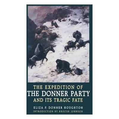 "The Expedition of the Donner Party and Its Tragic Fate" - "" ("Houghton Eliza P. Donner")(Paper