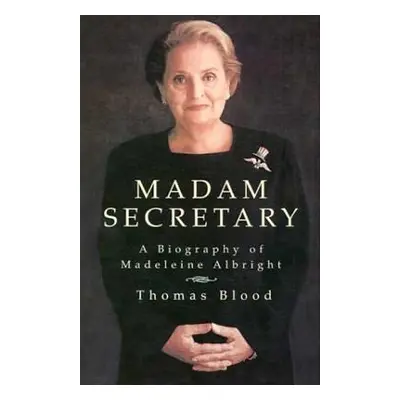 "Madam Secretary: A Biography of Madeleine Albright" - "" ("Blood Thomas")(Paperback)