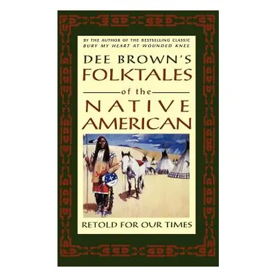 "Dee Brown's Folktales of the Native American: Retold for Our Times" - "" ("Brown Dee")(Paperbac