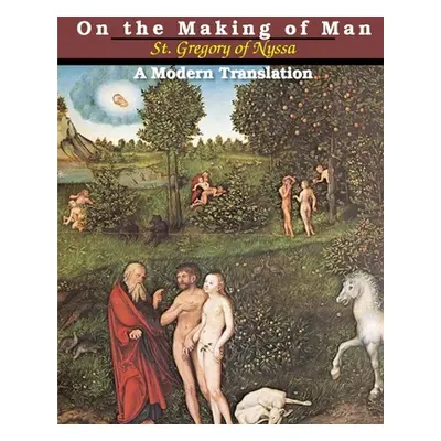 "On the Making of Man" - "" ("Nyssa St Gregory of")(Paperback)