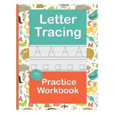 "Letter Tracing Practice Workbook: Handwriting Book Preschool Kindergarten Kids Age 3-5" - "" ("