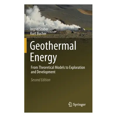 "Geothermal Energy: From Theoretical Models to Exploration and Development" - "" ("Stober Ingrid