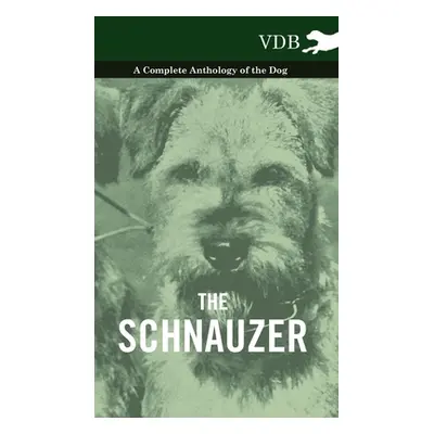 "The Schnauzer - A Complete Anthology of the Dog" - "" ("Various")(Pevná vazba)