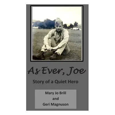 "As Ever Joe: Story of a Quiet Hero" - "" ("Magnuson Geri")(Paperback)