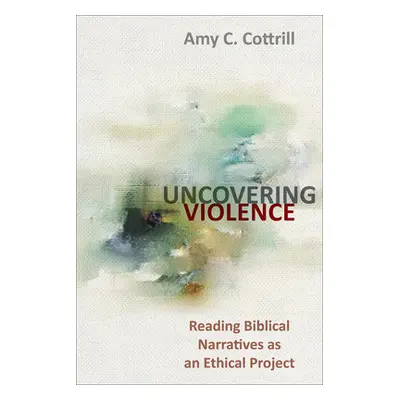 "Uncovering Violence" - "" ("Cottrill Amy")(Paperback)