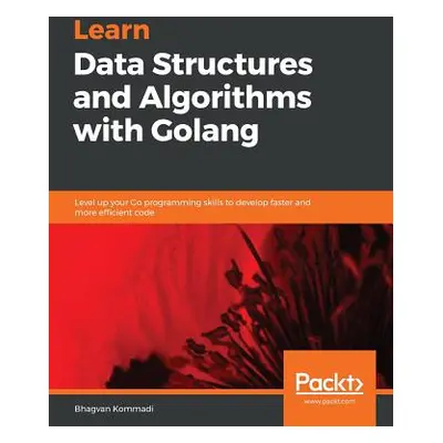 "Hands-On Data Structures and Algorithms with Go" - "" ("Kommadi Bhagvan")(Paperback)