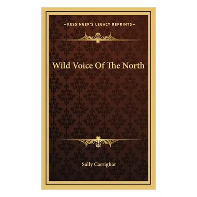 "Wild Voice Of The North" - "" ("Carrighar Sally")(Pevná vazba)