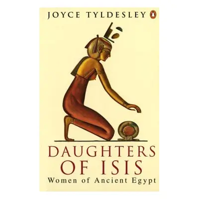 "Daughters of Isis: Women of Ancient Egypt" - "" ("Tyldesley Joyce A.")(Paperback)