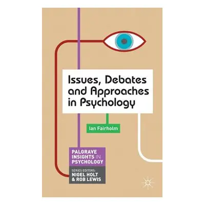 "Issues, Debates and Approaches in Psychology" - "" ("Fairholm Ian")(Paperback)