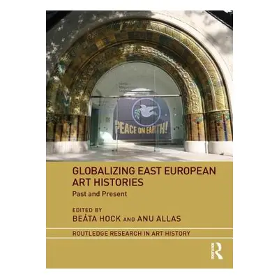 "Globalizing East European Art Histories: Past and Present" - "" ("Hock Beta")(Pevná vazba)