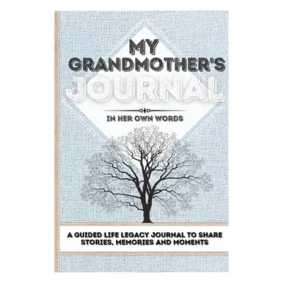 "My Grandmother's Journal: A Guided Life Legacy Journal To Share Stories, Memories and Moments 7