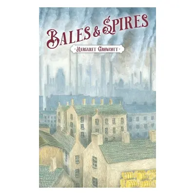 "Bales & Spires" - "" ("Growcott Margaret")(Paperback)