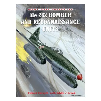 "Me 262 Bomber and Reconnaissance Units" - "" ("Forsyth Robert")(Paperback)