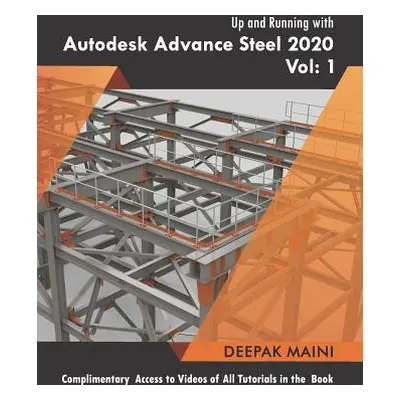 "Up and Running with Autodesk Advance Steel 2020: Volume 1" - "" ("Maini Deepak")(Paperback)