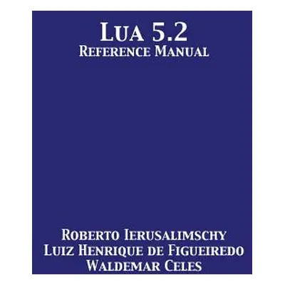 "Lua 5.2 Reference Manual" - "" ("Ierusalimschy Roberto")(Paperback)