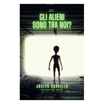 "Gli alieni sono tra noi?" - "" ("Condello Joseph")(Paperback)