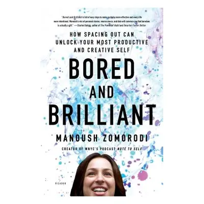 "Bored and Brilliant: How Spacing Out Can Unlock Your Most Productive and Creative Self" - "" ("