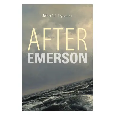 "After Emerson" - "" ("Lysaker John T.")(Paperback)