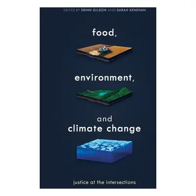 "Food, Environment, and Climate Change: Justice at the Intersections" - "" ("Gilson Erinn")(Pape