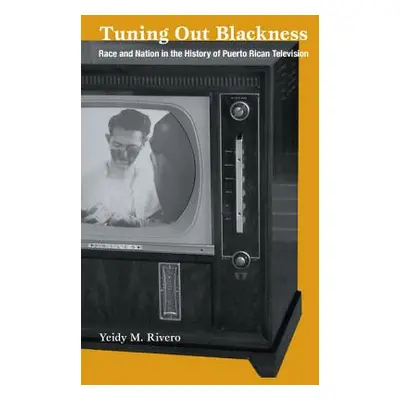 "Tuning Out Blackness: Race and Nation in the History of Puerto Rican Television" - "" ("Rivero 