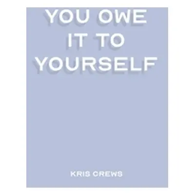 "You Owe it To Yourself" - "" ("Crews Kris")(Pevná vazba)