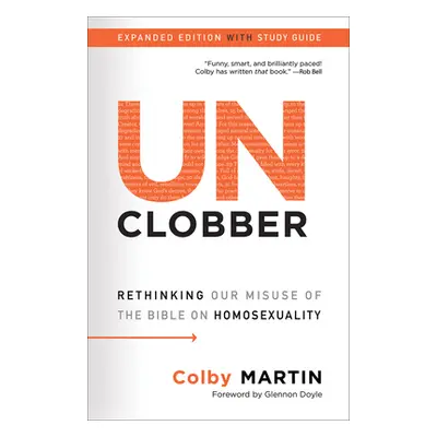 "Unclobber: Expanded Edition with Study Guide: Rethinking Our Misuse of the Bible on Homosexuali