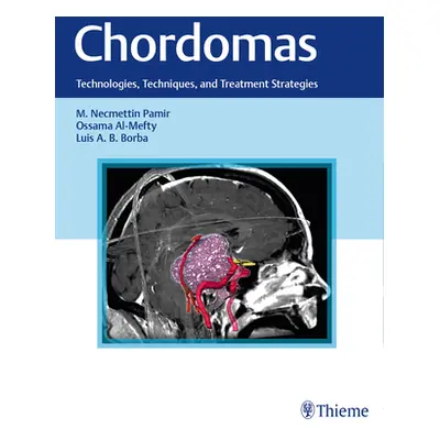 "Chordomas: Technologies, Techniques, and Treatment Strategies" - "" ("Pamir M. Necmettin")(Pevn