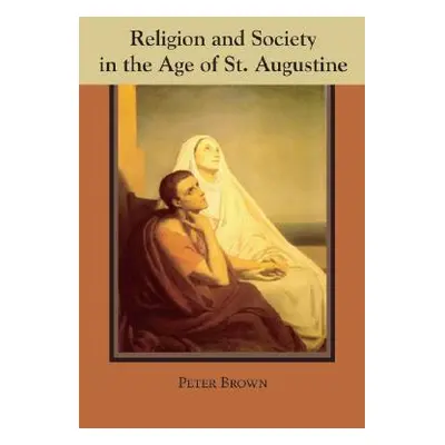 "Religion and Society in the Age of St. Augustine" - "" ("Brown Peter")(Paperback)