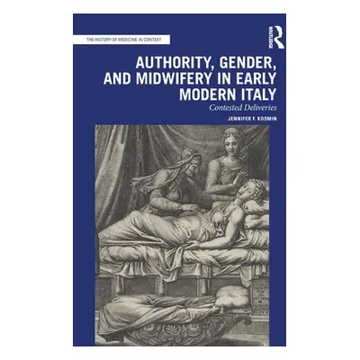 "Authority, Gender, and Midwifery in Early Modern Italy: Contested Deliveries" - "" ("")(Paperba