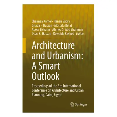 "Architecture and Urbanism: A Smart Outlook: Proceedings of the 3rd International Conference on 