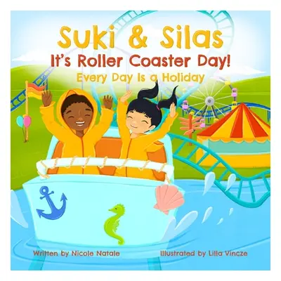 "Suki & Silas It's Roller Coaster Day!: Every Day Is a Holiday" - "" ("Natale Nicole")(Paperback