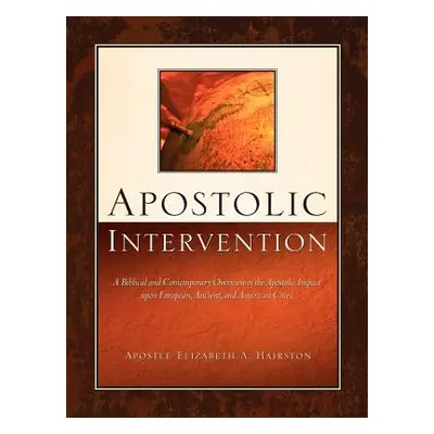 "Apostolic Intervention" - "" ("Hairston Elizabeth A.")(Paperback)