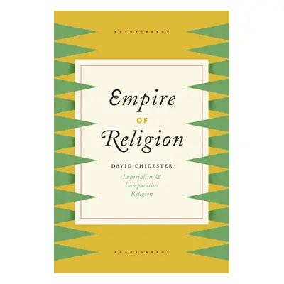 "Empire of Religion: Imperialism and Comparative Religion" - "" ("Chidester David")(Paperback)