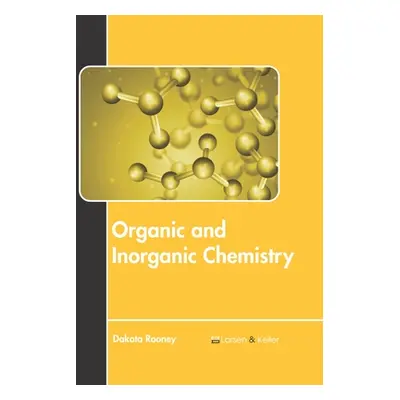 "Organic and Inorganic Chemistry" - "" ("Rooney Dakota")(Pevná vazba)