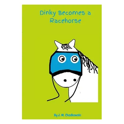 "Dinky Becomes a Racehorse" - "" ("Chodkowski J. M.")(Paperback)